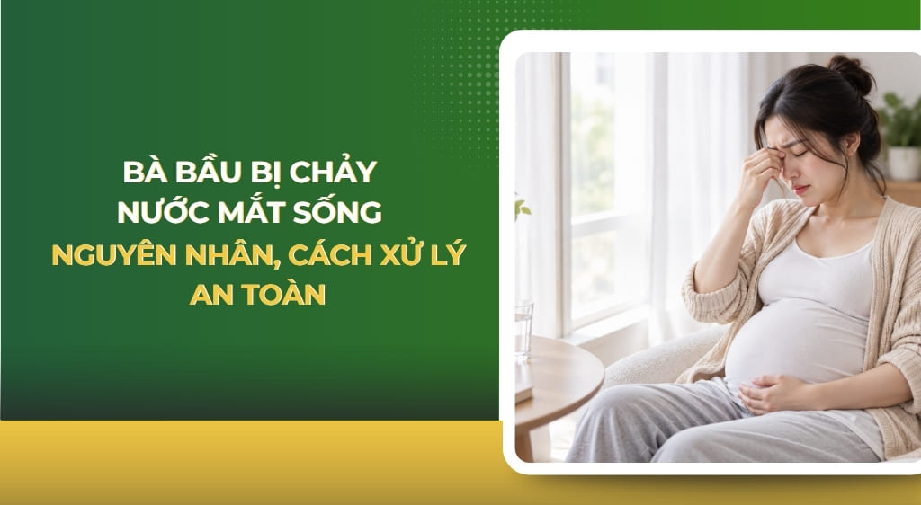Bà bầu bị chảy nước mắt sống