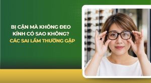 bị cận không đeo kính có sao không