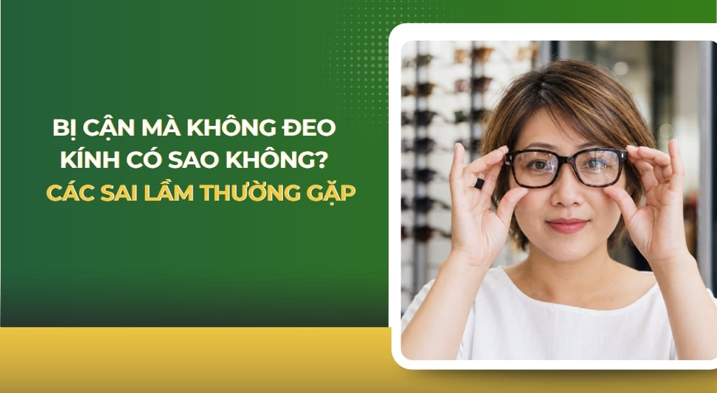 bị cận không đeo kính có sao không