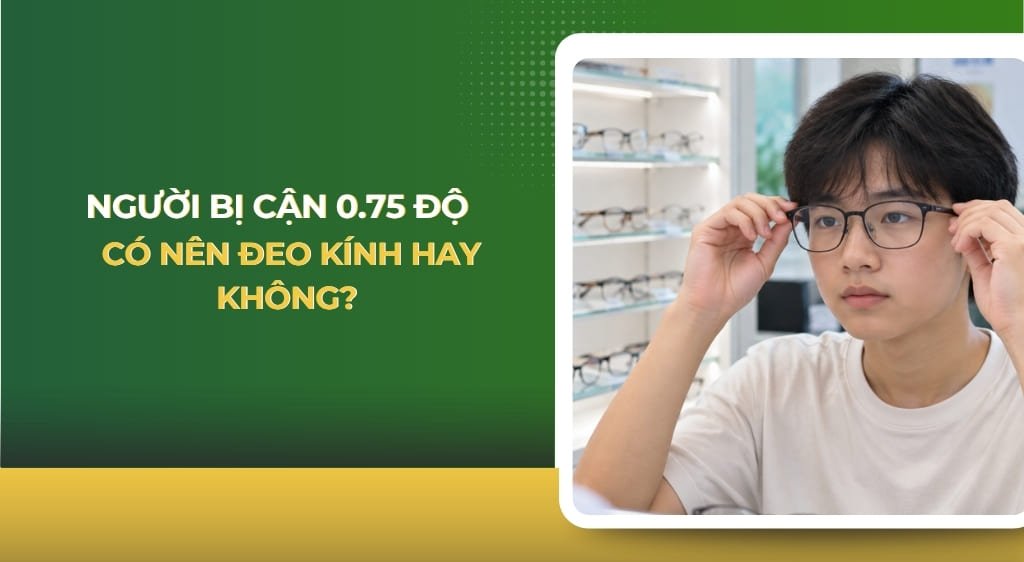 cận 0.75 độ có nên đeo kính