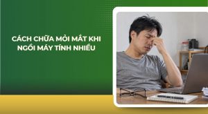 chữa mỏi mắt khi ngồi máy tính nhiều