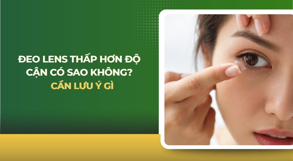 Đeo lens thấp hơn độ cận có sao không