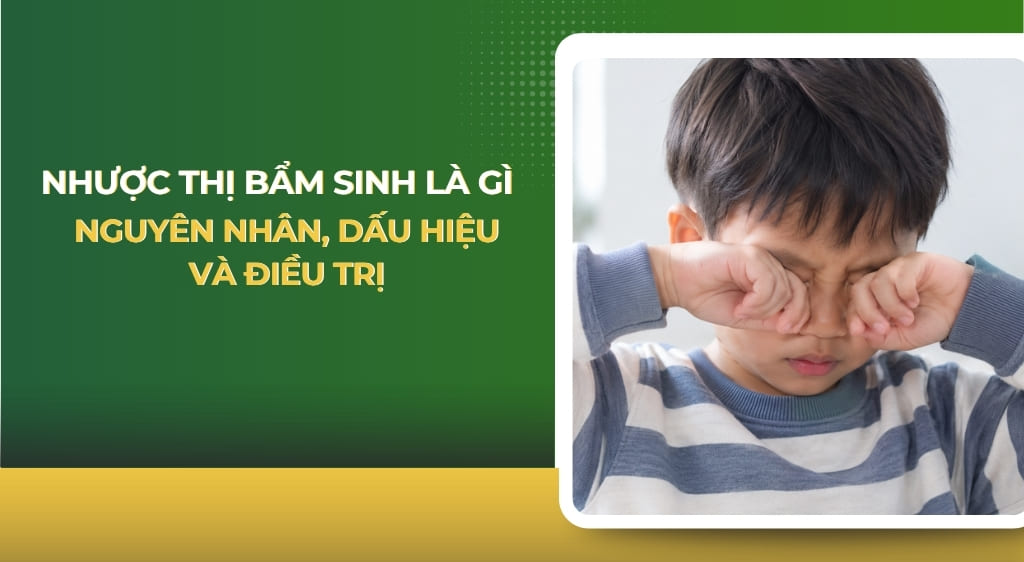 nhược thị bẩm sinh là gì