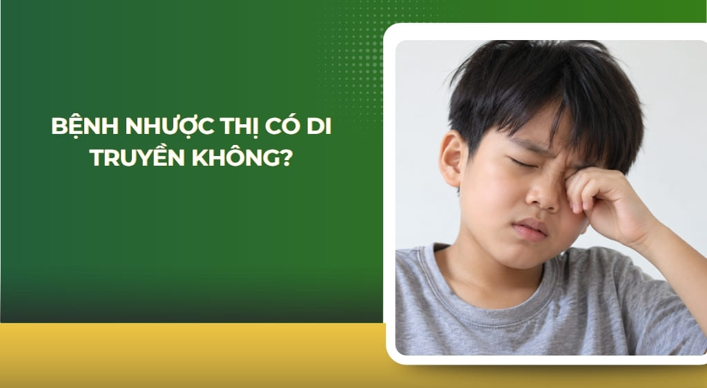 nhược thị có di truyền không