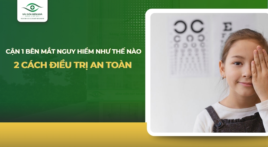 cận 1 bên mắt nguy hiểm như thế nào