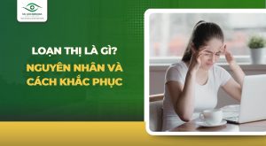 Loạn thị là gì?