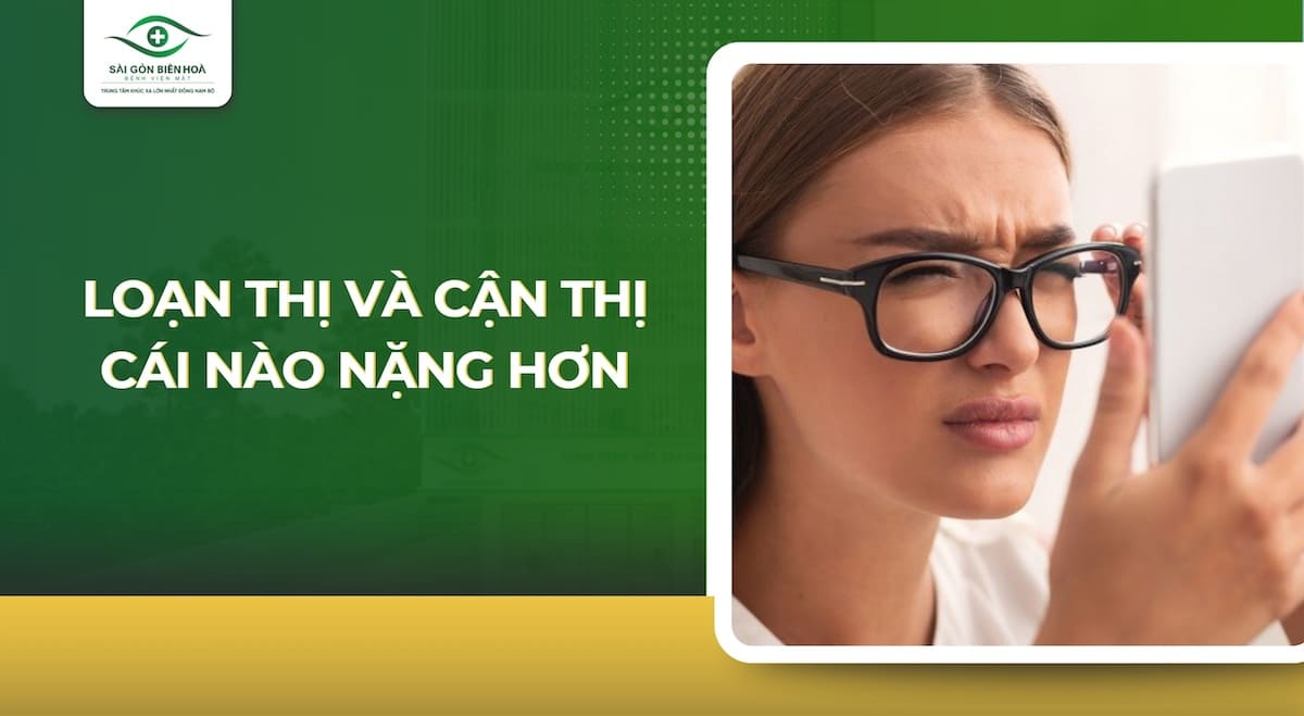 Loạn thị và cận thị cái nào nặng hơn