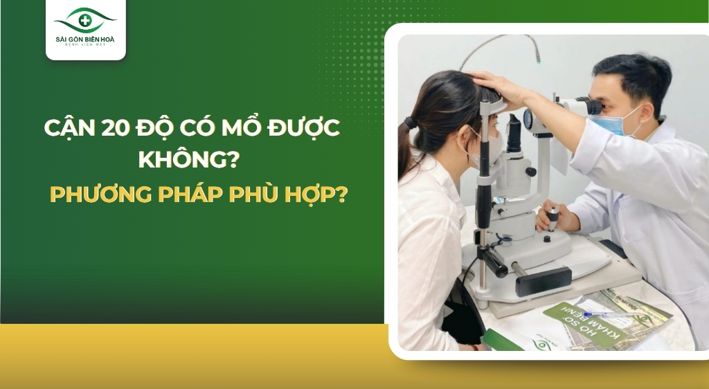 Cận 20 độ có mổ được không