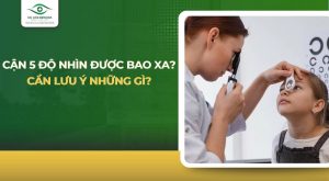 Cận 5 độ nhìn được bao xa