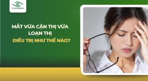 Mắt vừa cận vừa loạn thị