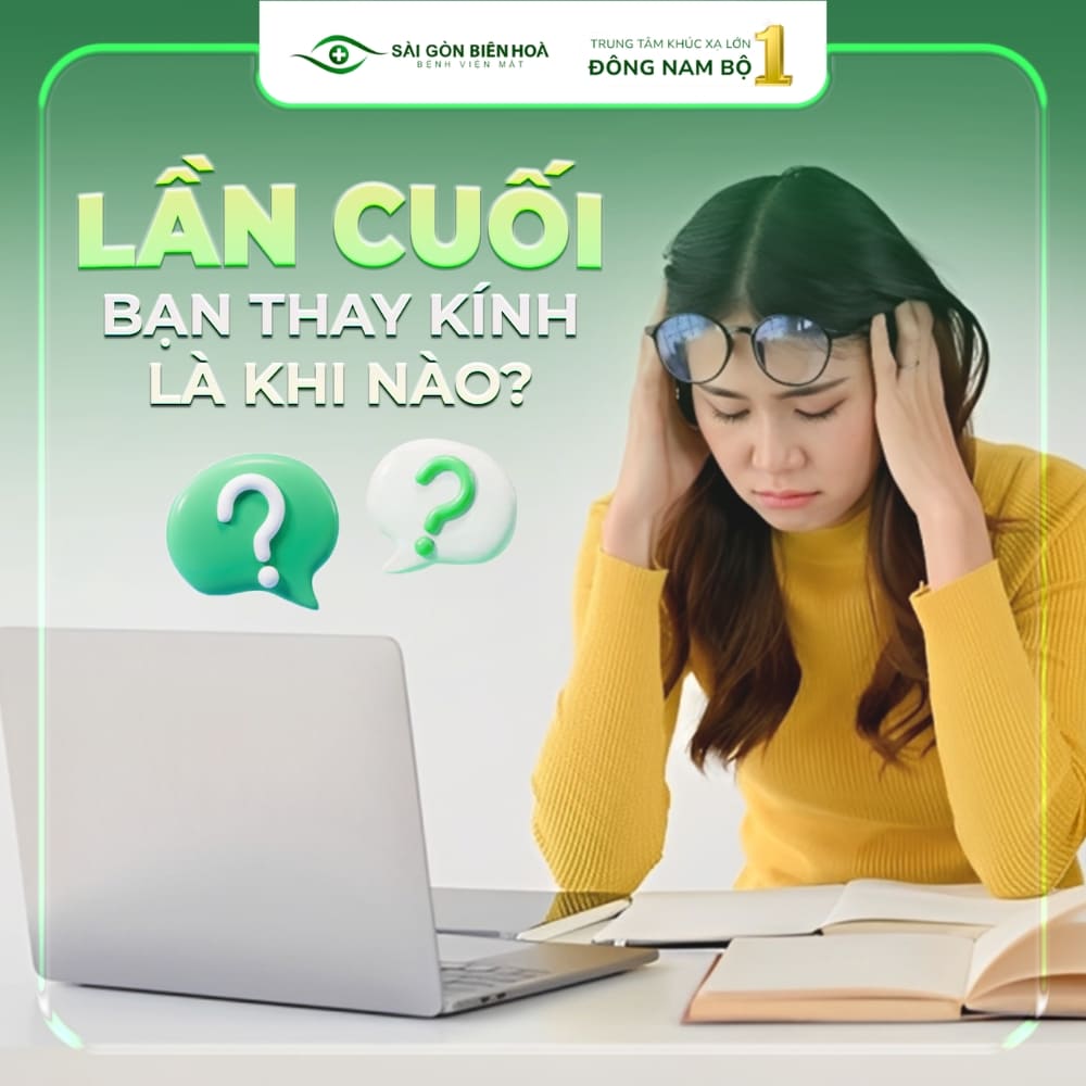 Lần cuối bạn thay kính là khi nào?