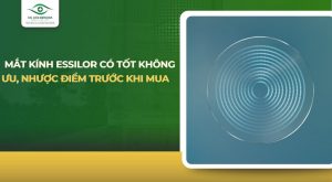 mắt kính essilor có tốt không