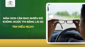 cận bao nhiêu độ không được thi bằng lái B2
