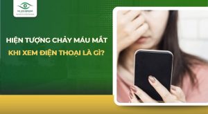 chảy máu mắt khi xem điện thoại