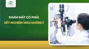 khám mắt có phải xét nghiệm máu không