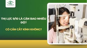 Thị lực 9/10 là cận bao nhiêu độ